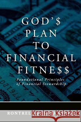 God's Plan to Financial Fitness: Foundational Principles of Financial Stewardship Rontrell Deshea Lynch 9781978318410 Createspace Independent Publishing Platform - książka