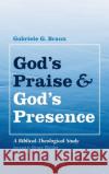 God's Praise and God's Presence Gabriele G. Braun Bruce Waltke 9781532655074 Wipf & Stock Publishers