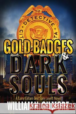 Gold Badges & Dark Souls: A Larry Gillam and Sam Lovett Novel William N. Gilmore 9781946689009 William N. Gilmore - książka