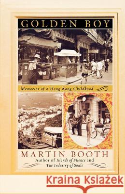 Golden Boy: Memories of a Hong Kong Childhood Martin Booth 9780312426262 Picador USA - książka