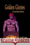 Golden Glories: (a Layton Shayne Mystery) Gerald Lopez 9781099920370 Independently Published
