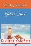 Golden Sands Shirley Benson 9781790816507 Independently Published