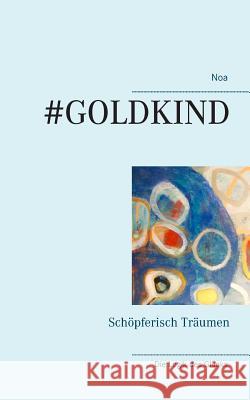 #Goldkind: Schöpferisch Träumen Straumann, Noa 9783744834858 Books on Demand - książka