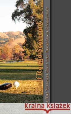 Golf Round Scorecard: The Villages Golf and Recreation Community Louis Gary Lamit 9781545017272 Createspace Independent Publishing Platform - książka