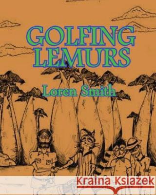Golfing Lemurs Loren Smith Jake Roberts 9781523775286 Createspace Independent Publishing Platform - książka