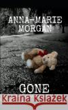 Gone: One moment they were there... Anna-Marie Morgan 9781981078530 Independently Published