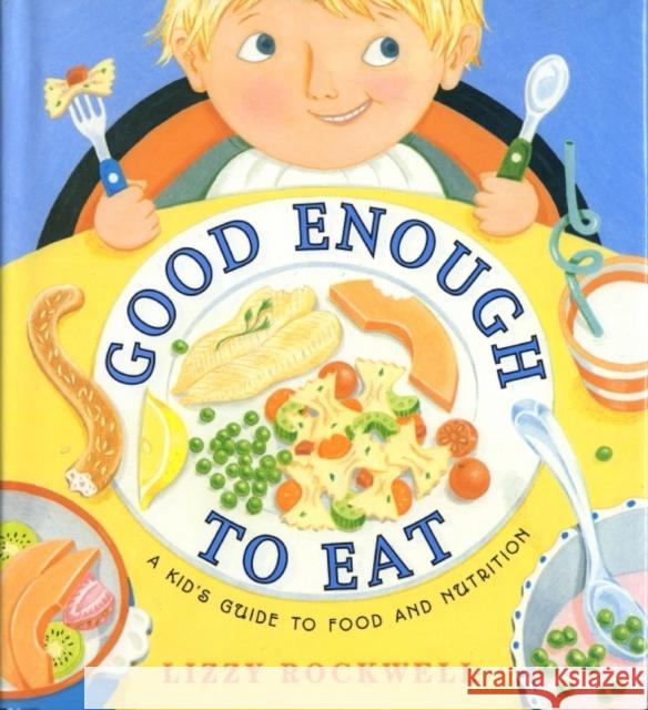 Good Enough to Eat: A Kid's Guide to Food and Nutrition Rockwell                                 Lizzy Rockwell Lizzy Rockwell 9780064451741 Collins - książka