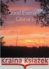 Good Evening, Gloria's Henry Intili 9781387763610 Lulu.com