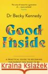 Good Inside: A Practical Guide to Becoming the Parent You Want to be Dr Becky Kennedy 9780008505547 HarperCollins Publishers