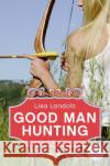 Good Man Hunting Lisa Landolt 9780061340390 Avon a