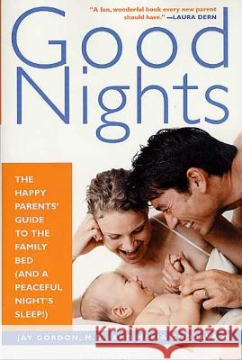 Good Nights: The Happy Parents' Guide to the Family Bed (and a Peaceful Night's Sleep!) Jay Gordon Maria Goodavage 9780312275181 St. Martin's Press - książka
