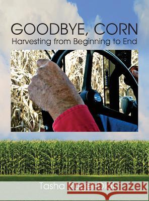 Goodbye Corn Tasha Ragel-Dial Tasha Ragel-Dial 9781614932635 Peppertree Press - książka