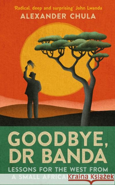 Goodbye, Dr Banda: Lessons for the West From a Small African Country Alexander Chula 9781846976278 Birlinn General - książka