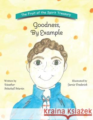 Goodness, By Example Jamie Frederick Heather Mitchell Martin 9781737119821 Sonset Books - książka