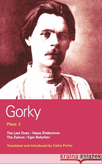 Gorky Plays: 2: The Last Ones, Vassa Zheleznova, the Zykovs, Egor Bulychev Gorky, Maxim 9780413769404 Methuen - książka