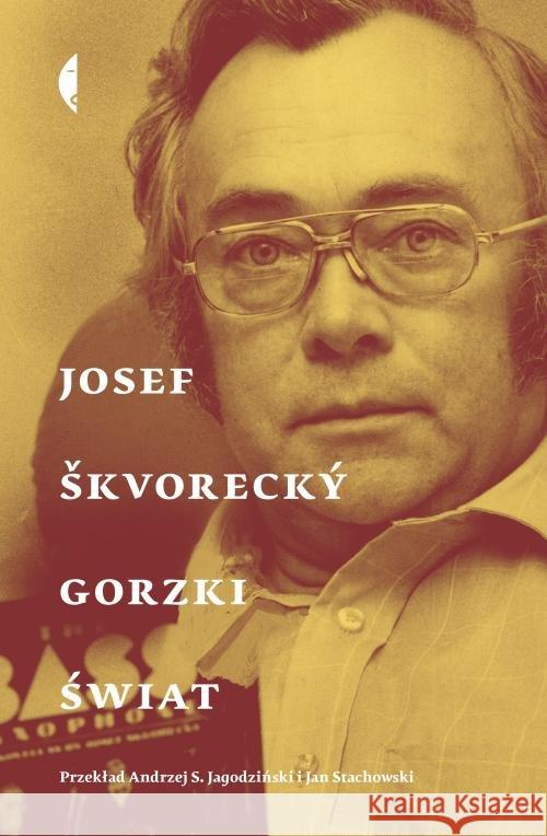 Gorzki świat Skvorecky Josef 9788380499799 Czarne - książka