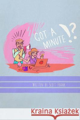 Got A Minute Frank, Scott 9781530947171 Createspace Independent Publishing Platform - książka