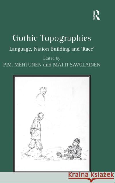 Gothic Topographies: Language, Nation Building and 'Race' Savolainen, Matti 9781409451662 Ashgate Publishing Limited - książka