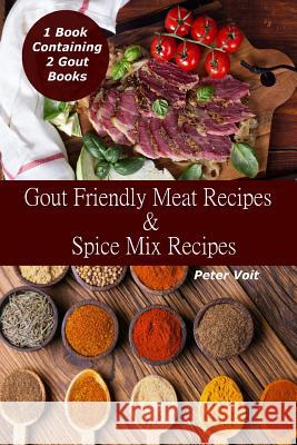 Gout Friendly Meat Recipes & Spice Mix Recipes Peter Voit 9781797769998 Independently Published - książka