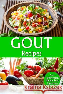 Gout Recipes: Anti - Inflammatory Natural Food Ingredients Peter Voit 9781724881410 Createspace Independent Publishing Platform - książka