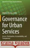 Governance for Urban Services: Access, Participation, Accountability, and Transparency Cheema, Shabbir 9789811529726 Springer