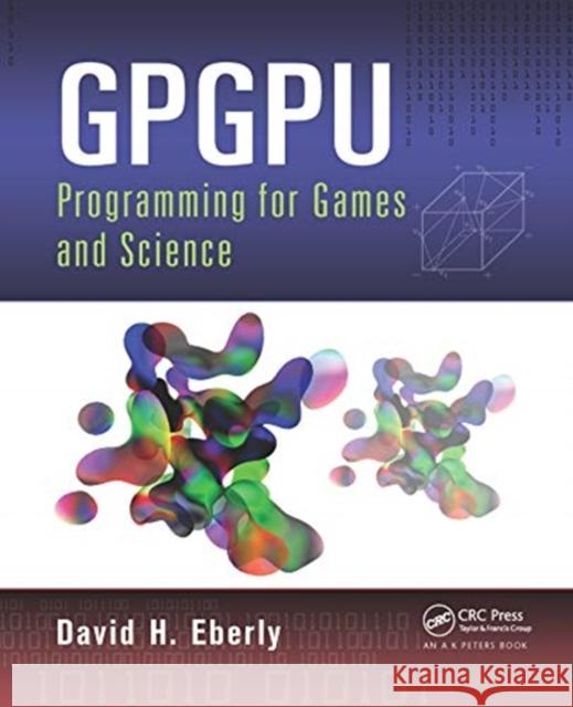 Gpgpu Programming for Games and Science David H. Eberly 9780367659097 A K PETERS - książka