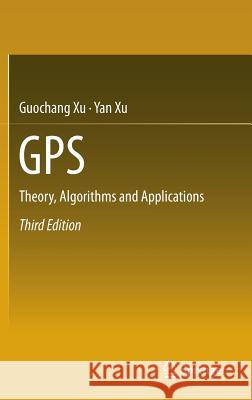 GPS: Theory, Algorithms and Applications Xu, Guochang 9783662503652 Springer - książka