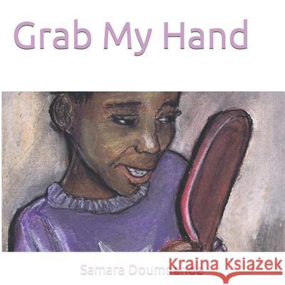 Grab My Hand Samara Doumnande 9781496053909 Createspace - książka