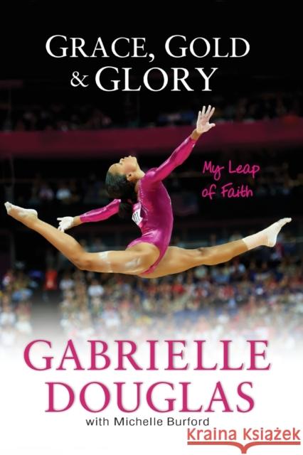 Grace, Gold, and Glory My Leap of Faith Michelle Burford 9780310740674 Zondervan - książka