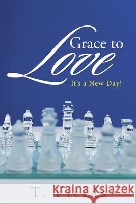 Grace to Love: It's a New Day! T. Fields 9781512789539 WestBow Press - książka