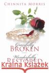 Gracefully broken Wonderfully restored: Overcoming Spiritual Seduction Chinnita Jezell Morris 9781641841726 1st Fruits Publishing Co.