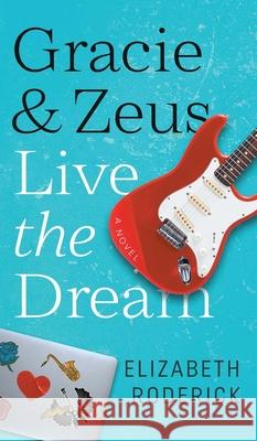 Gracie & Zeus Live the Dream Elizabeth Roderick 9781953971067 Cinnabar Moth Publishing LLC - książka