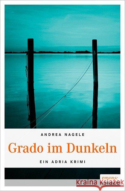 Grado im Dunkeln Nagele, Andrea 9783740800680 Emons - książka
