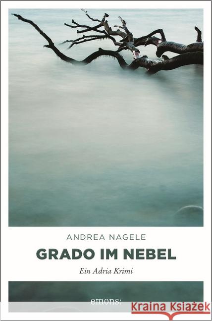 Grado im Nebel Nagele, Andrea 9783740802981 Emons - książka