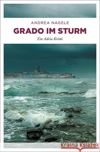 Grado im Sturm Nagele, Andrea 9783740805234 Emons - książka