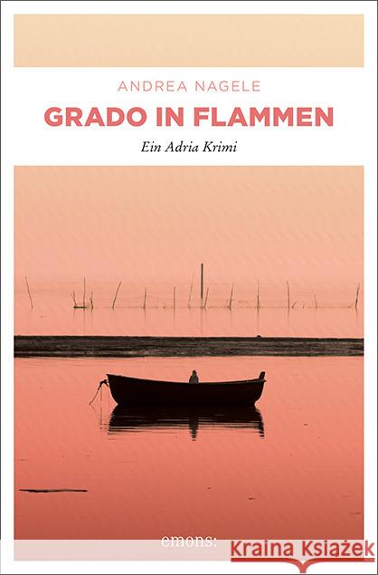 Grado in Flammen Nagele, Andrea 9783740811372 Emons Verlag - książka