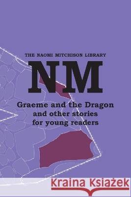 Graeme and the Dragon and other stories for young readers Naomi Mitchison 9781849210393 Kennedy & Boyd - książka