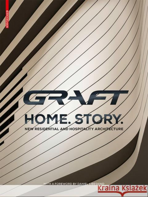 GRAFT - Home. Story. : New Residential and Hospitality Architecture Graft 9783035611625 Birkhauser - książka