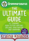 Grammarsaurus Key Stage 1: The Ultimate Guide to Teaching Non-Fiction Writing, Spelling, Punctuation and Grammar Anna Richards 9781472981219 Bloomsbury Publishing PLC