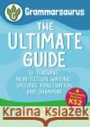 Grammarsaurus Key Stage 2: The Ultimate Guide to Teaching Non-Fiction Writing, Spelling, Punctuation and Grammar Anna Richards 9781472988331 Bloomsbury Publishing PLC