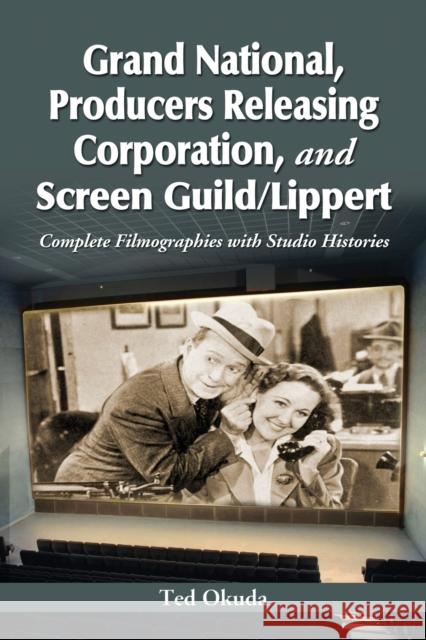 Grand National, Producers Releasing Corporation, and Screen Guild/Lippert Okuda, Ted 9780786467136 McFarland & Company - książka