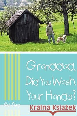 Granddad, Did You Wash Your Hands? Sharp Ne 9781440136832 iUniverse - książka