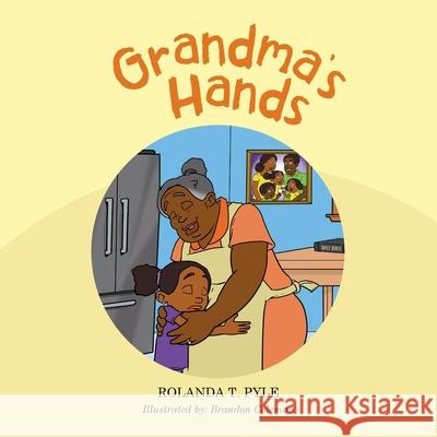 Grandma's Hands Rolanda T Pyle, Brandon Coleman 9781546258841 Authorhouse - książka