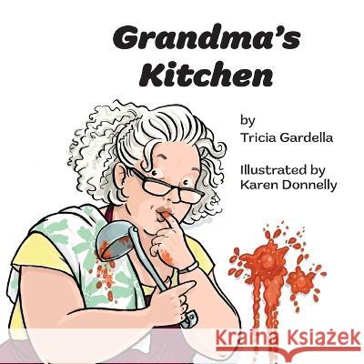Grandma\'s Kitchen Tricia Gardella Karen Donnelly 9781959412090 Tricia Gardella - książka
