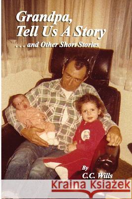 Grandpa Tell Us A Story and other Short Stories Wilson, Robert D. 9780985795764 C.C. Wills - książka