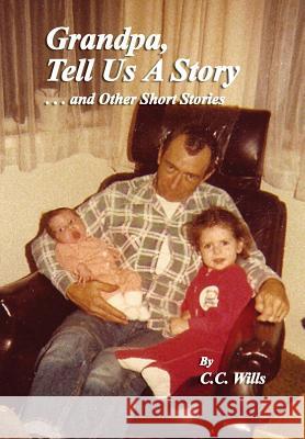 Grandpa Tell Us A Story and other Short Stories Wilson, Robert D. 9780985795771 C.C. Wills - książka