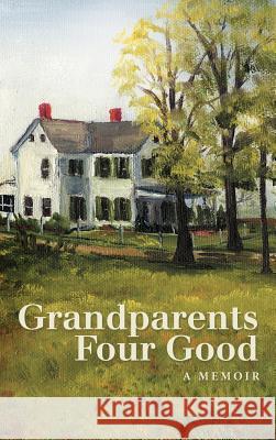Grandparents Four Good David M. Teeter 9781458204370 Abbott Press - książka