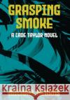 Grasping Smoke: A Cade Taylor Novel Michael Hearns 9781734407532 Beati Bellicosi