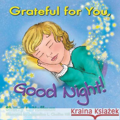Grateful for you, Good Night! Challiss Hill, Jacqueline L. 9780692909386 Sherry L. Hoffman - książka