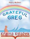 Grateful Greg Kerry McGarr 9781035815166 Austin Macauley Publishers